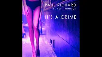 Paul Richard feat Very Thompson - It's A Crime (Radio Version) Paul Richard feat Very Thompson - It's A Crime (Radio Version)