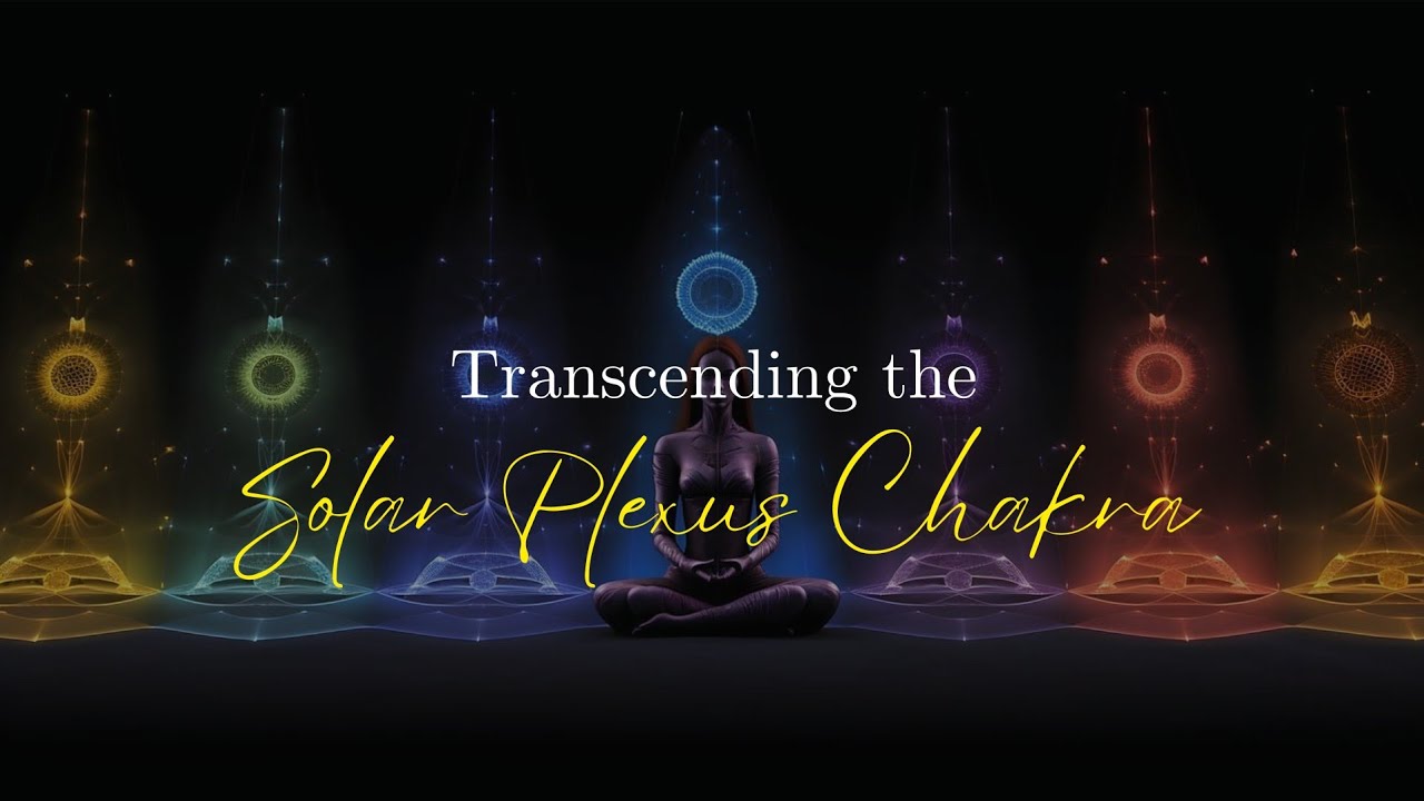 Transcending the Solar Plexus Chakra | Guided Meditation | Rising Above ...