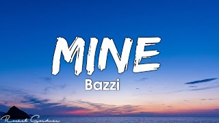 Bazzi - Mine (Lyrics)