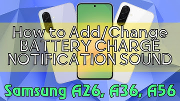 How to Add/Change BATTERY CHARGE NOTIFICATION SOUND Samsung A26, A36, A56 Quick Tutorial
