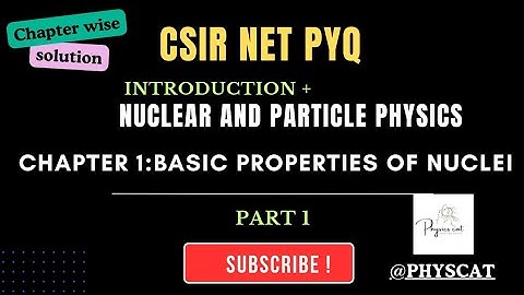 Introduction & CSIR NET NPP PYQs| BASIC PROPERTIES OF NUCLEI | Part 1 | Net | gate | jest | tifr |