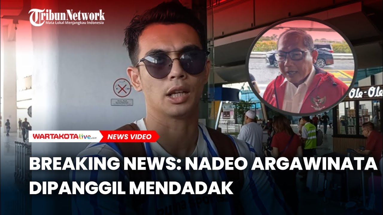 BREAKING NEWS: Nadeo Argawinata Dipanggil Mendadak Susul Timnas Indonesia ke Arab Saudi