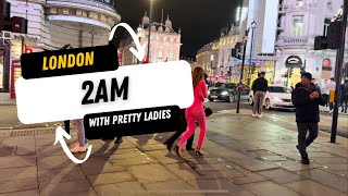 2AM LONDON NIGHTLIFE WITH PREETY LADIES