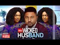 MY WICKED HUSBAND - MIKE GODSON, LIZZY GOLD ONUWAJE,  - 2024 EXCLUSIVE NOLLYWOOD MOVIE