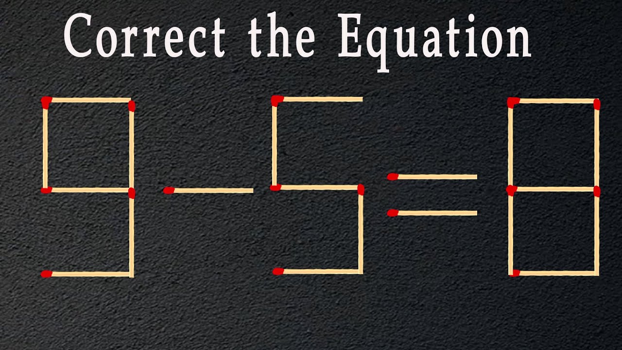 Turn the wrong equation into correct just in 1 move | matchstick puzzle ...