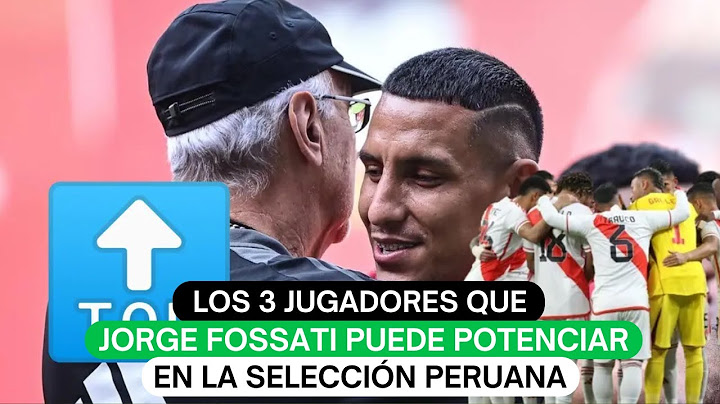 Los 3 jugadores que Jorge Fossati puede potenciar en la Selección Peruana