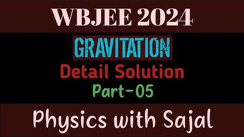 WBJEE PHYSICS PYQ SOLUTION||GRAVITATION|| PART-05
