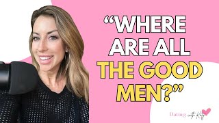 Where Are All The Good Men At? | Ep 68