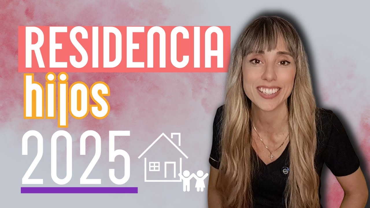 👉🏼RESIDENCIA para HIJOS en España 2025: Nacidos y No Nacidos - Todo lo que DEBES SABER