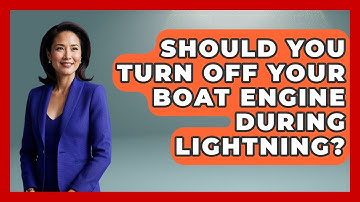 Should You Turn Off Your Boat Engine During Lightning? - Weather Watchdog