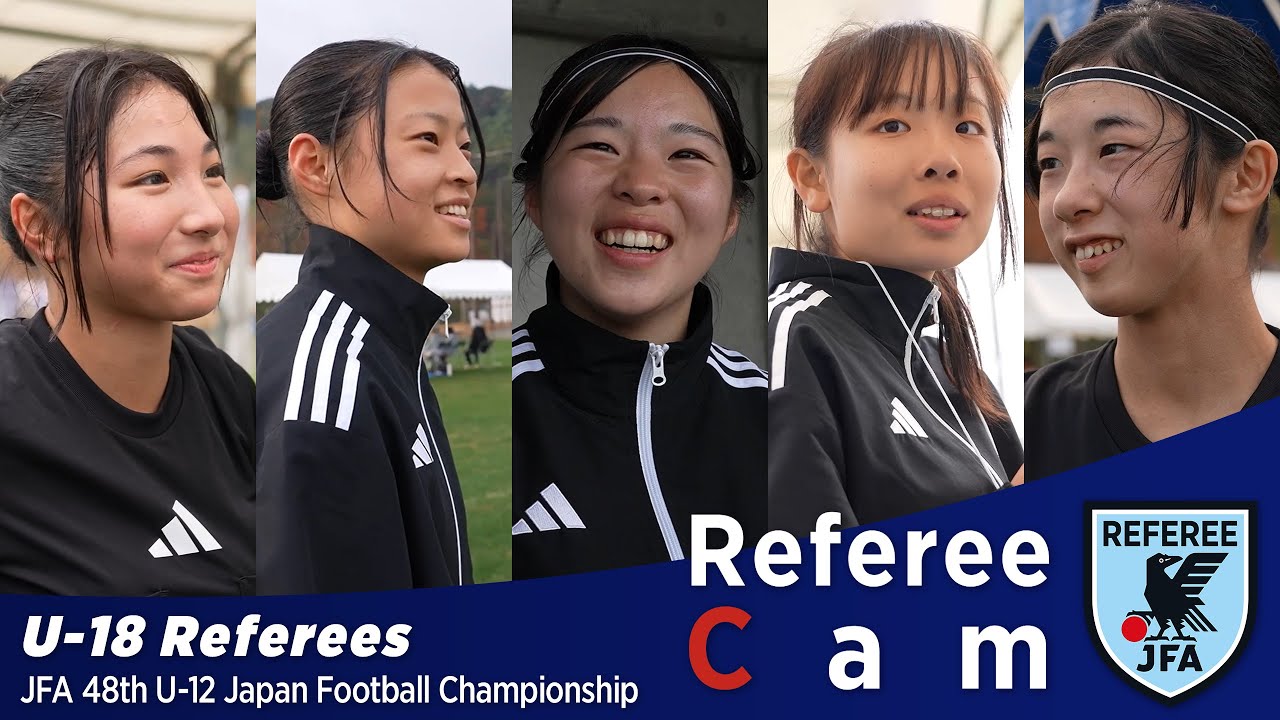 Referee Cam｜全国大会に臨む『U-18女子審判員』に密着｜Dec 2024