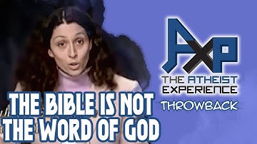 The Bible Is Not The Word Of God! | The Atheist Experience: Throwback