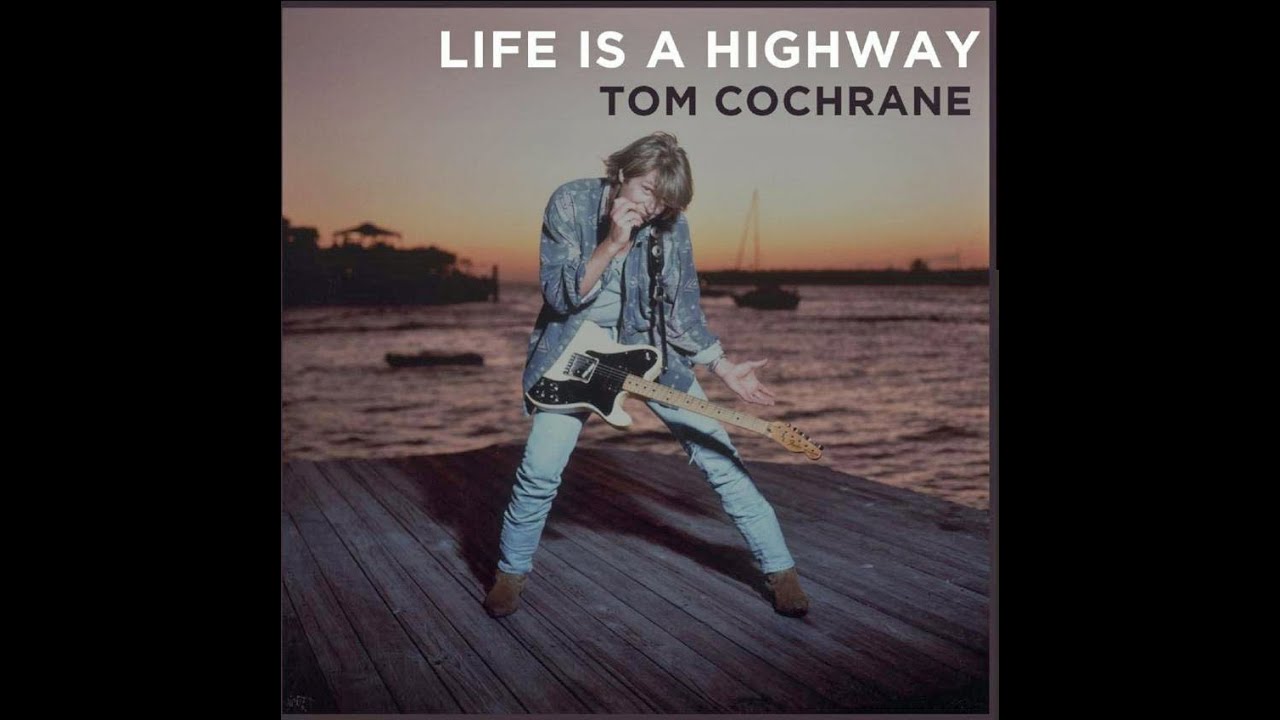 Tom Cochrane Life Is a Highway (HD/Lyrics) YouTube