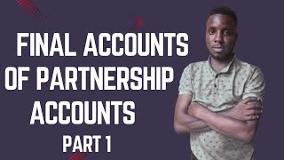 FINAL ACCOUNTS OF A PARTNERSHIP 1