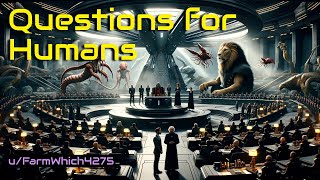 Questions for Humans | HFY | OneShot