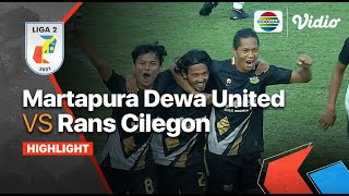 Highlights - Martapura Dewa United VS Rans Cilegon | Liga 2 2021
