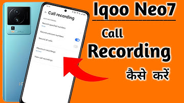 Iqoo neo 7 Call Recording Setting | How to Call Record in Iqoo neo 7 | call recording