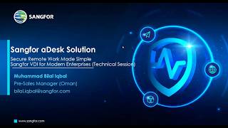 Secure Remote Work Made Simple: Sangfor VDI for Modern Enterprises Technical Session