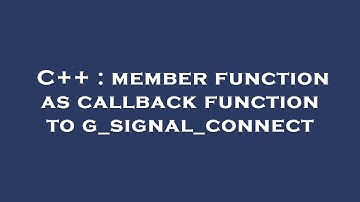 C++ : member function as callback function to g_signal_connect