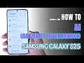 How to Enable and Use AI on Samsung Galaxy S25