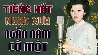 TIẾNG HÁT NHẠC XƯA NGÀN NĂM CÓ MỘT - Liên Khúc Nhạc Vàng Xưa Chọn Lọc Hay Nhất Mọi Thời Đại