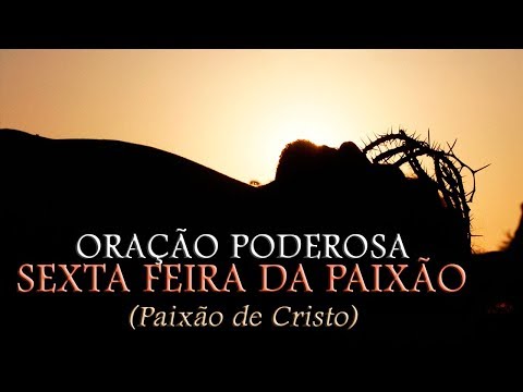 ORAÇÃO PODEROSA SEXTA-FEIRA SANTA Vídeo Mensagem Paixão de Cristo.