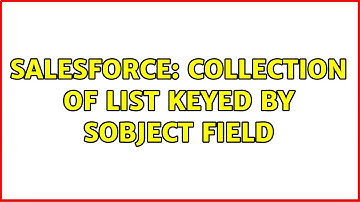 Salesforce: Collection of List＜sObjects＞ keyed by sObject field (2 Solutions!!)