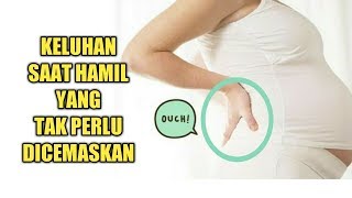 Daftar Keluhan Selama Kehamilan yang tak perlu Dikhawatirkan Ibu Hamil