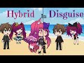 Hybrid in Disguise - Gatcha Life - Mini Movie