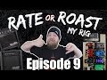 Rate Or Roast My Rig - Episode 9