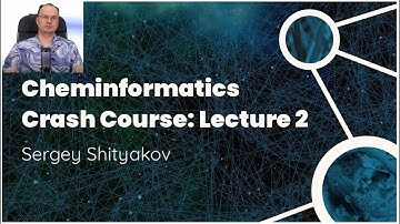 Cheminformatics Crash Course: Lecture 2