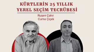 Ruşen Çakır ve Cuma Çiçek değerlendiriyor: Kürtlerin 25 yıllık yerel seçim tecrübesi