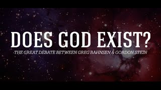 The Great Debate: Does God Exist? Dr. Greg Bahnsen versus Dr. Gordon Stein