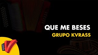 Que Me Beses, Grupo Kvrass, Vídeo Letra - Sentir Vallenato