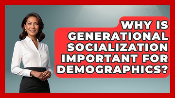Why Is Generational Socialization Important For Demographics? - Demographic Data Answers
