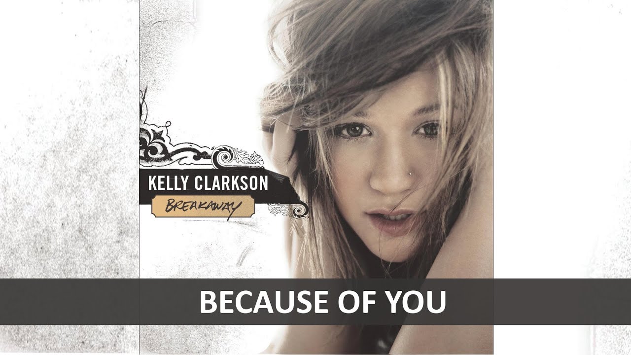 KELLY CLARKSON - BECAUSE OF YOU LYRICS - YouTube