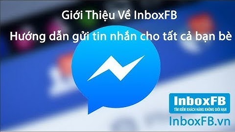 Giới thiệu ứng dụng InboxFB và cách gửi tin nhắn Facebook cho tất cả bạn bè