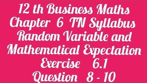 12 th Business Maths Chapter 6 Random Variable and Mathematical Expectation Question 8-10