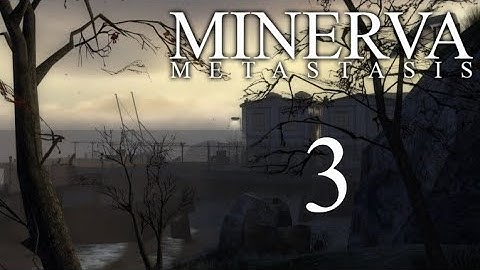 MINERVA: Metastasis Part 3