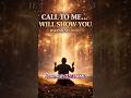 Call to Me… I Will Show You #faith #motivation #faithjourney #prayer #tribulations