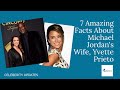 7 Amazing Facts About Michael Jordan's Wife, Yvette Prieto.