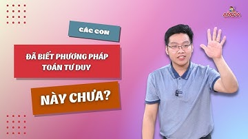 PHƯƠNG PHÁP GIẢI MÃ  BÀI TOÁN SIÊU TRÍ TUỆ | LÊ MẠNH CƯỜNG