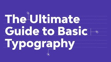 The Ultimate Guide to Basic Typography