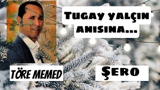 TÖRE MEMED ŞERO TUGAY YALÇIN ANISINA Resimi