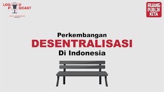 #LogovPodcast : Perkembangan Desentralisasi di Indonesia
