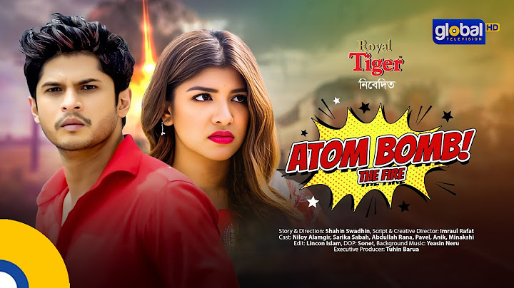 Atom Bomb The Fire | Niloy Alamgir | Sarika Sabah | New Bangla Natok 2025 | Global TV Entertainment