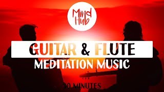 Guitar and flute music - for meditation, study relaxation