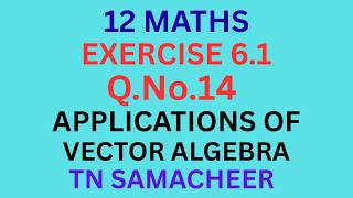 class12/Maths/Exercise 6.1/Question 14/Applications Of Vector Algebra/Tamil/IyalAcademy