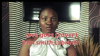 Love goes (cover) - Sam smith, Labrinth.