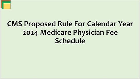 CMS Proposed Rule For Calendar Year 2024 Medicare Physician Fee Schedule